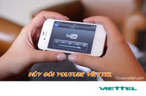 Hướng dẫn hủy gói cước Youtube Viettel qua đầu số 191