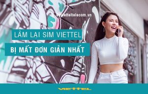 Hướng dẫn làm lại sim Viettel bị mất nhanh chóng nhất