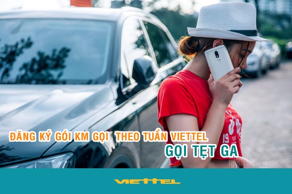 Gọi tẹt ga với các gói khuyến mãi gọi theo tuần của Viettel