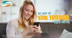 Sự thật về sim 4G Viettel 1000GB tín đồ truy cập mạng cần biết