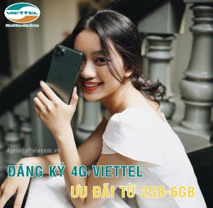 Hướng dẫn đăng ký 4G Viettel ưu đãi từ 2GB đến 6GB mỗi ngày