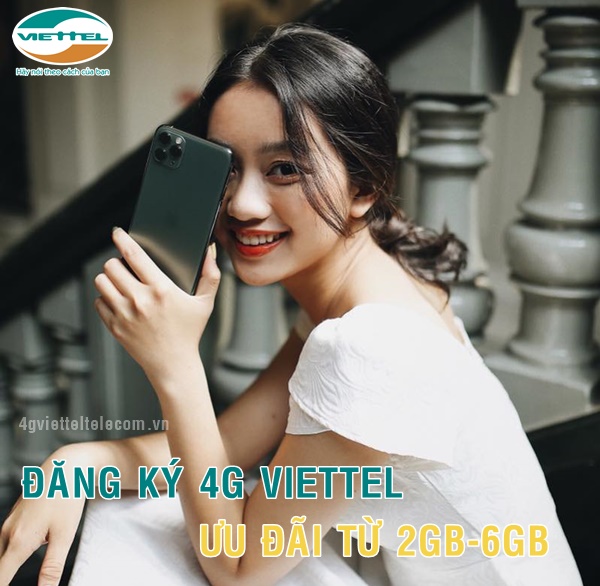 Hướng dẫn đăng ký 4G Viettel ưu đãi từ 2GB đến 6GB mỗi ngày