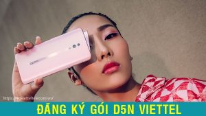 Hướng dẫn đăng ký gói D5N Viettel nhận 600MB mỗi ngày chỉ 5K