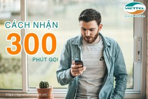Cách đăng ký nhận 300 phút gọi từ Viettel mỗi tháng