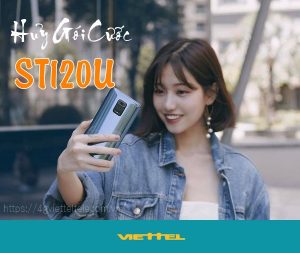Hướng dẫn hủy gói cước ST120U Viettel nhanh gọn trong tích tắc