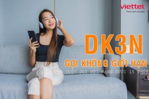 Đăng ký gói cước DK3N Viettel nhận ưu đãi gọi miễn phí dưới 15 phút