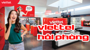 Cập nhật thời gian làm việc và địa chỉ cửa hàng Viettel ở Hải Phòng mới nhất 