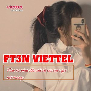 Hướng dẫn đăng ký gói FT3N Viettel ưu đãi free 10 phút thoại đầu chỉ 3K